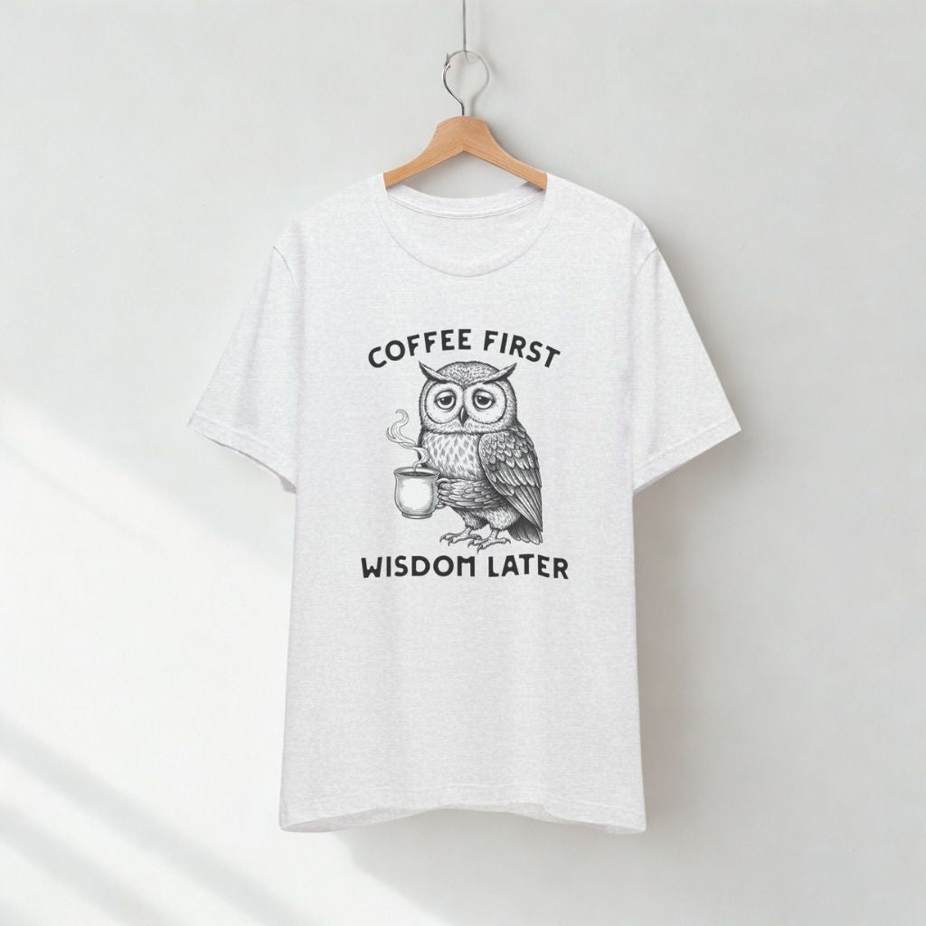 Women's T-Shirt "Coffee First Wisdom Later" – Cute Owl Coffee Graphic Tee - FREE SHIPPING