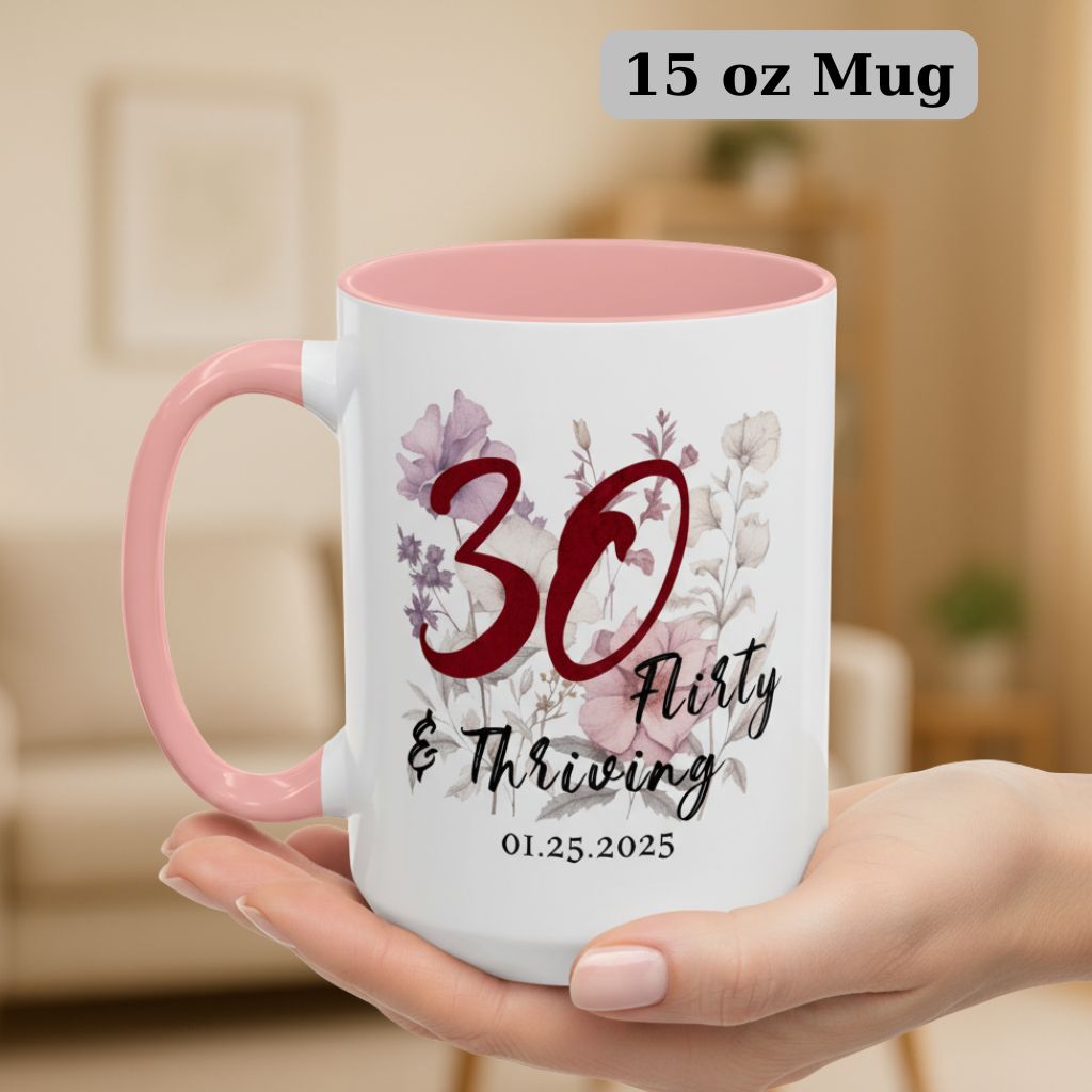 Large 15oz 30th birthday mug with floral “Flirty & Thriving” print