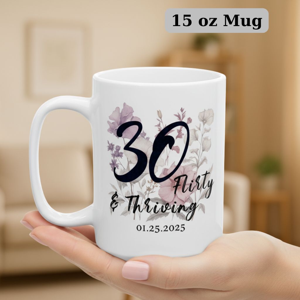 Large 15oz 30th birthday mug with floral “Flirty & Thriving” print