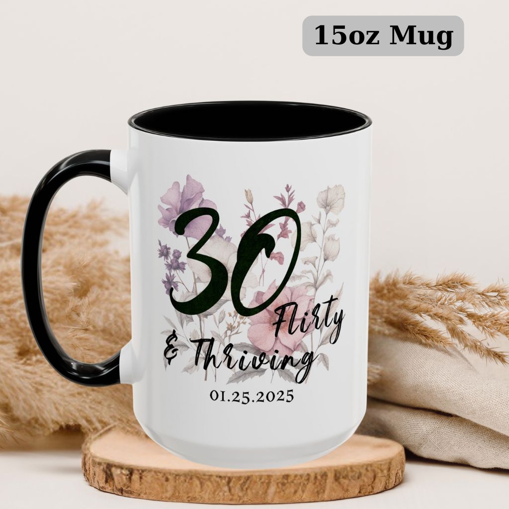 Large 15oz 30th birthday mug with floral “Flirty & Thriving” print